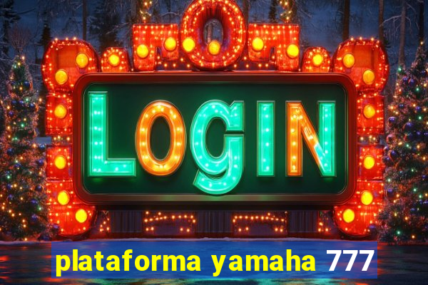 plataforma yamaha 777